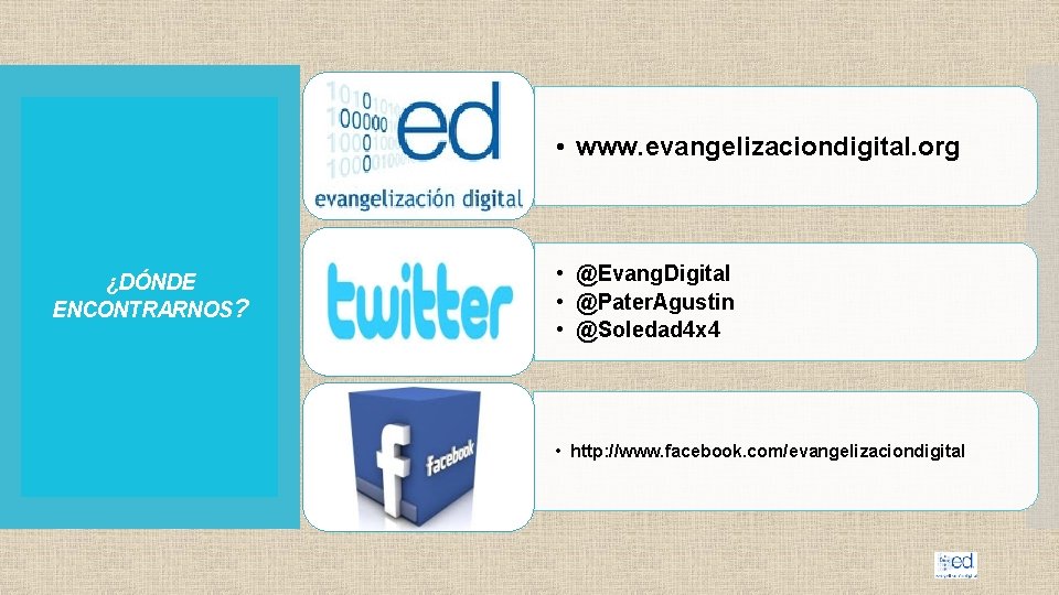  • www. evangelizaciondigital. org ¿DÓNDE ENCONTRARNOS? • @Evang. Digital • @Pater. Agustin •