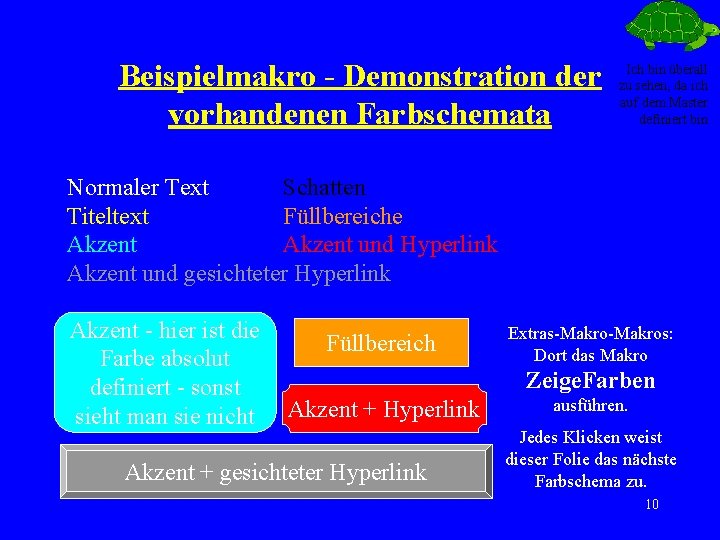 Beispielmakro - Demonstration der vorhandenen Farbschemata Ich bin überall zu sehen, da ich auf