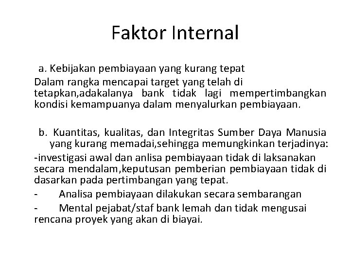 Faktor Internal a. Kebijakan pembiayaan yang kurang tepat Dalam rangka mencapai target yang telah