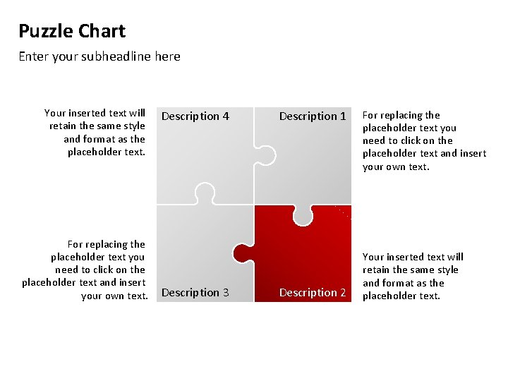 Puzzle Chart Enter your subheadline here Your inserted text will retain the same style