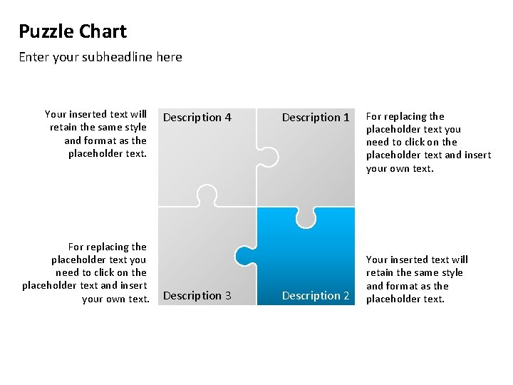 Puzzle Chart Enter your subheadline here Your inserted text will retain the same style