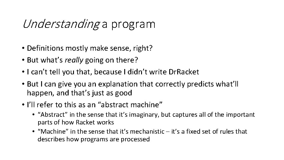 Understanding a program • Definitions mostly make sense, right? • But what’s really going Understanding a program • Definitions mostly make sense, right? • But what’s really going