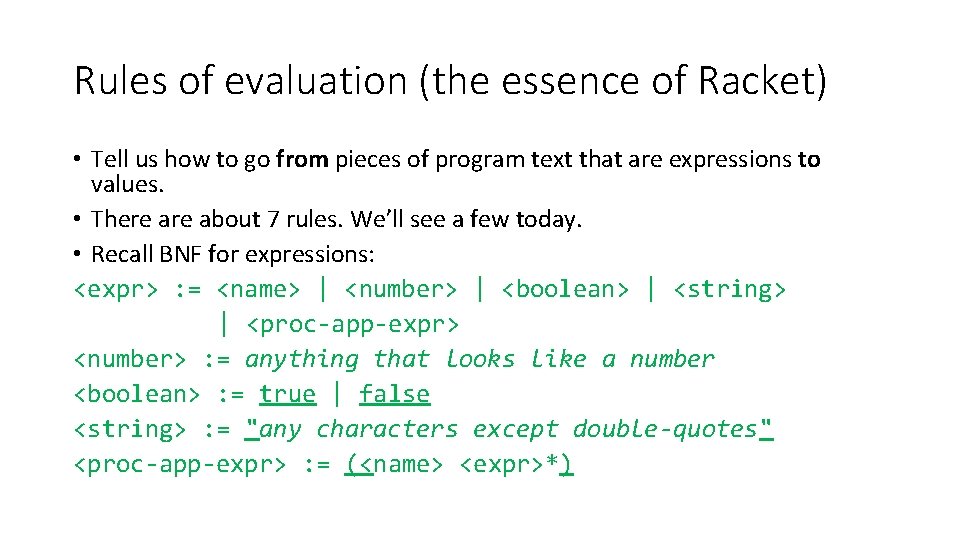 Rules of evaluation (the essence of Racket) • Tell us how to go from Rules of evaluation (the essence of Racket) • Tell us how to go from