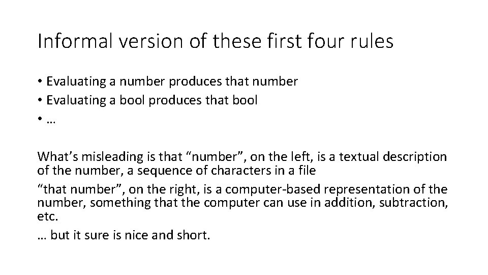 Informal version of these first four rules • Evaluating a number produces that number Informal version of these first four rules • Evaluating a number produces that number