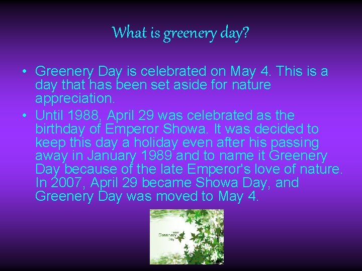 What is greenery day? • Greenery Day is celebrated on May 4. This is