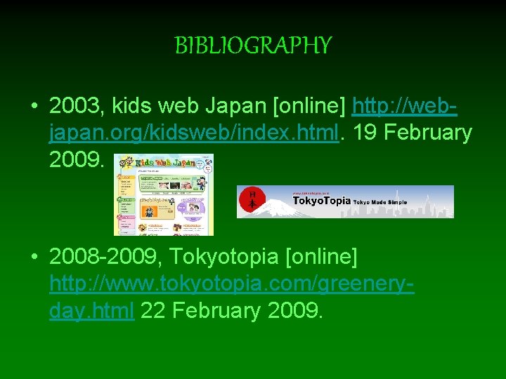 BIBLIOGRAPHY • 2003, kids web Japan [online] http: //webjapan. org/kidsweb/index. html. 19 February 2009.