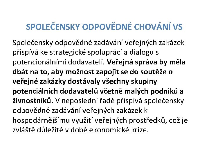 SPOLEČENSKY ODPOVĚDNÉ CHOVÁNÍ VS Společensky odpovědné zadávání veřejných zakázek přispívá ke strategické spolupráci a