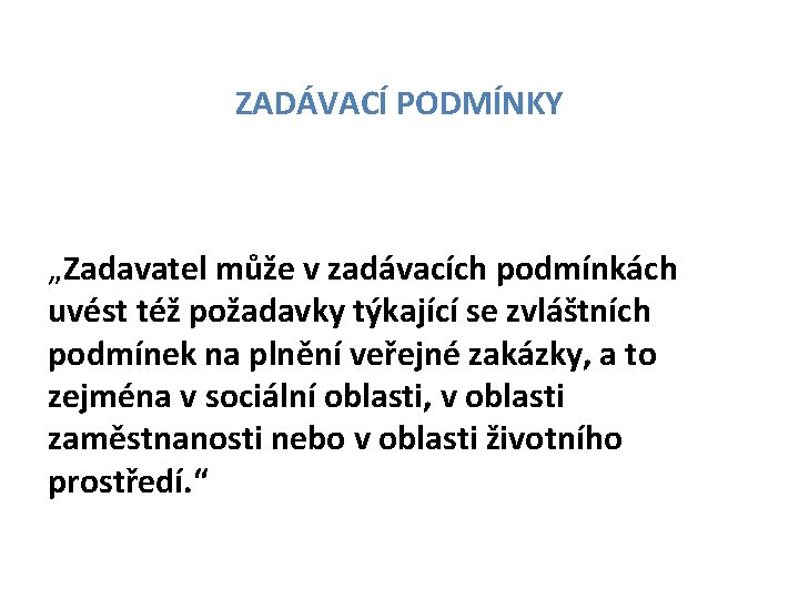 ZADÁVACÍ PODMÍNKY „Zadavatel může v zadávacích podmínkách uvést též požadavky týkající se zvláštních podmínek