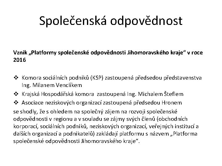 Společenská odpovědnost Vznik „Platformy společenské odpovědnosti Jihomoravského kraje“ v roce 2016 v Komora sociálních