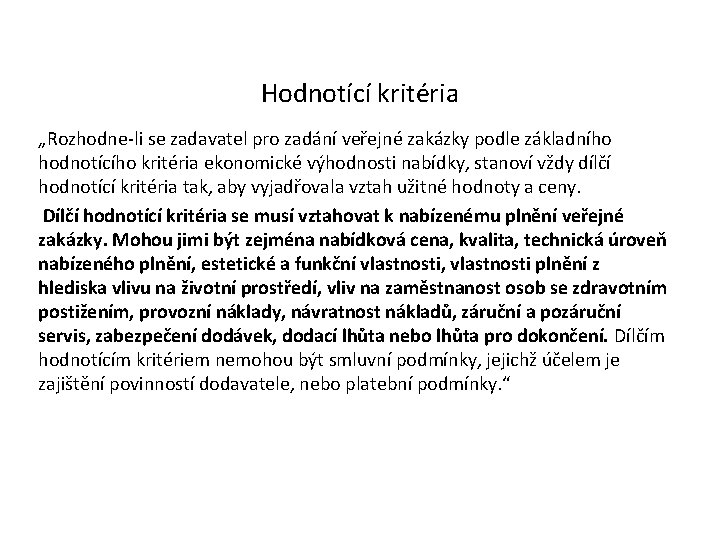 Hodnotící kritéria „Rozhodne-li se zadavatel pro zadání veřejné zakázky podle základního hodnotícího kritéria ekonomické