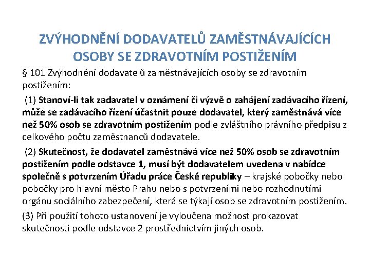 ZVÝHODNĚNÍ DODAVATELŮ ZAMĚSTNÁVAJÍCÍCH OSOBY SE ZDRAVOTNÍM POSTIŽENÍM § 101 Zvýhodnění dodavatelů zaměstnávajících osoby se