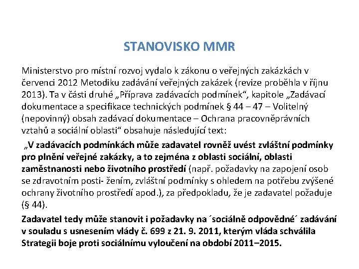 STANOVISKO MMR Ministerstvo pro místní rozvoj vydalo k zákonu o veřejných zakázkách v červenci