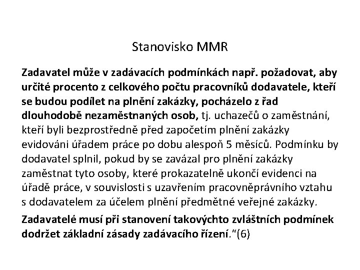 Stanovisko MMR Zadavatel může v zadávacích podmínkách např. požadovat, aby určité procento z celkového