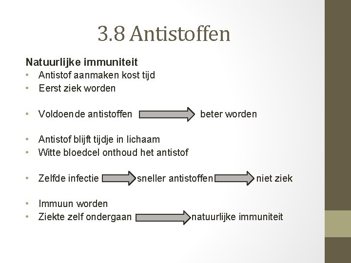 3. 8 Antistoffen Natuurlijke immuniteit • Antistof aanmaken kost tijd • Eerst ziek worden