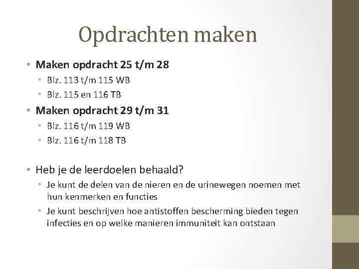 Opdrachten maken • Maken opdracht 25 t/m 28 • Blz. 113 t/m 115 WB