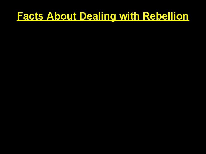 Facts About Dealing with Rebellion 