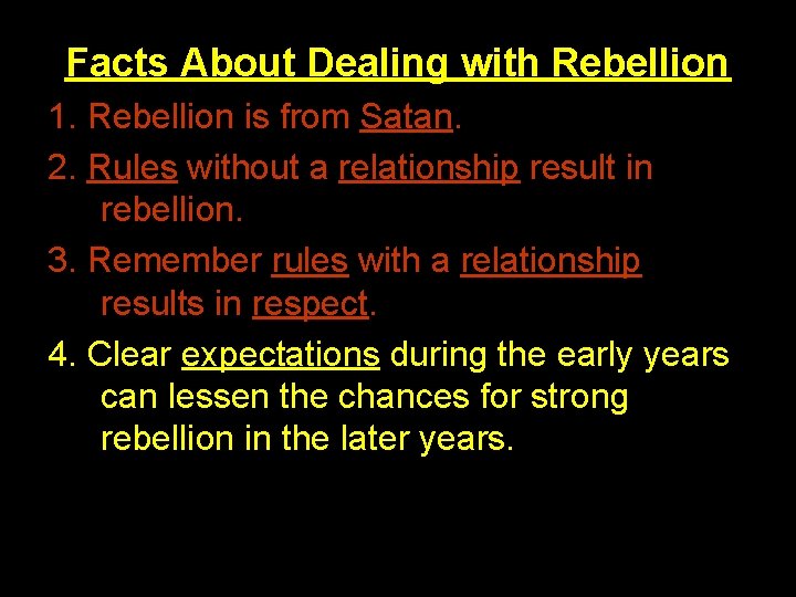 Facts About Dealing with Rebellion 1. Rebellion is from Satan. 2. Rules without a