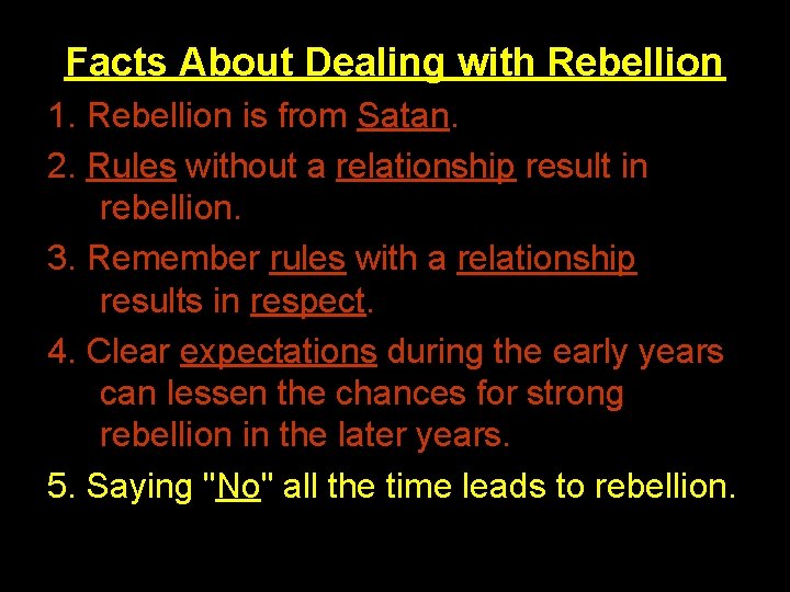 Facts About Dealing with Rebellion 1. Rebellion is from Satan. 2. Rules without a