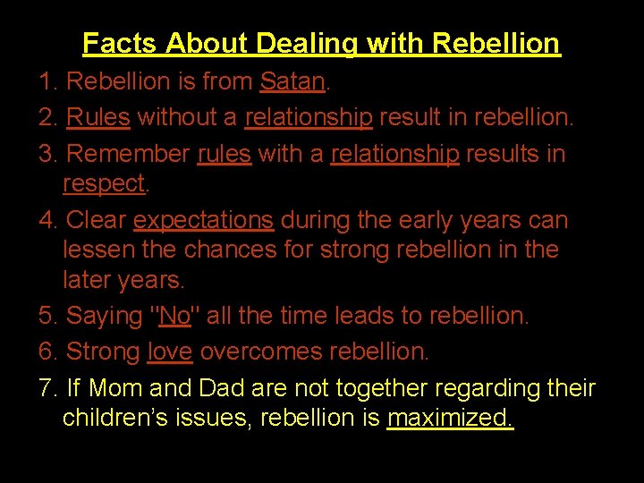 Facts About Dealing with Rebellion 1. Rebellion is from Satan. 2. Rules without a