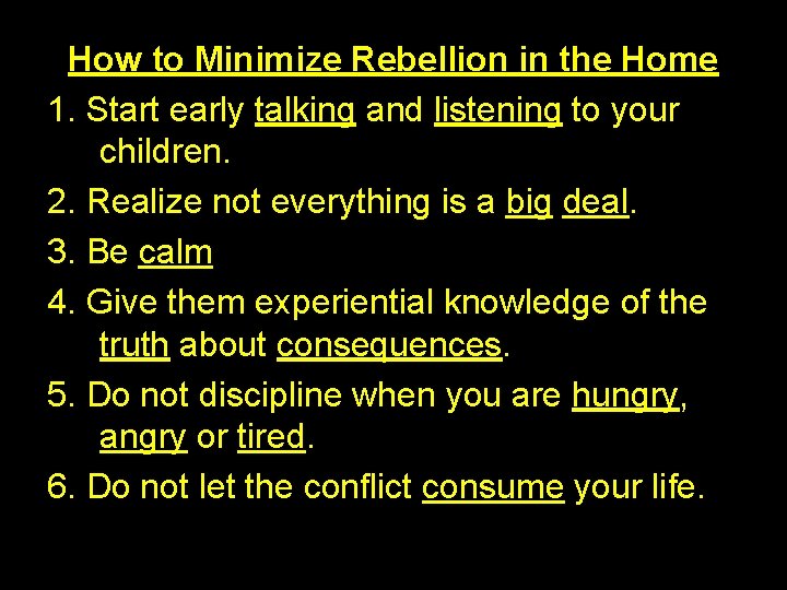 How to Minimize Rebellion in the Home 1. Start early talking and listening to