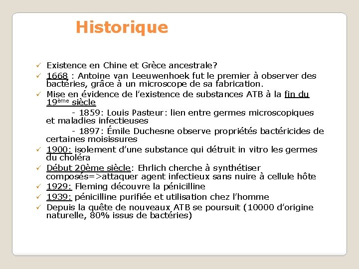 Historique Existence en Chine et Grèce ancestrale? 1668 : Antoine van Leeuwenhoek fut le