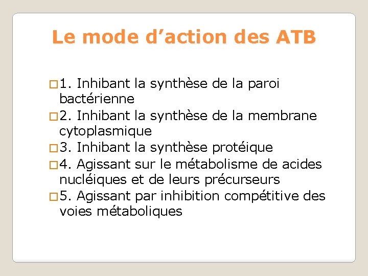 Le mode d’action des ATB � 1. Inhibant la synthèse de la paroi bactérienne