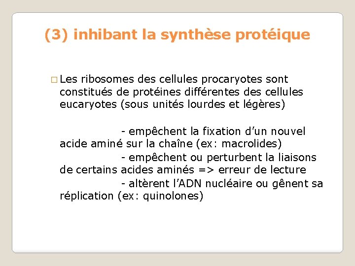 (3) inhibant la synthèse protéique � Les ribosomes des cellules procaryotes sont constitués de