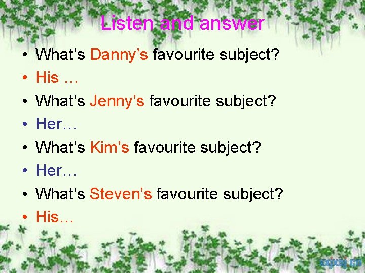 Listen and answer • • What’s Danny’s favourite subject? His … What’s Jenny’s favourite