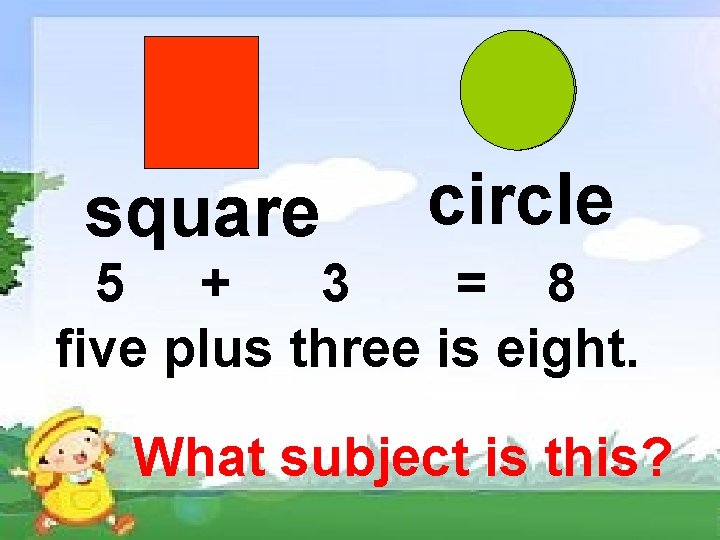 square circle 5 + 3 = 8 five plus three is eight. What subject