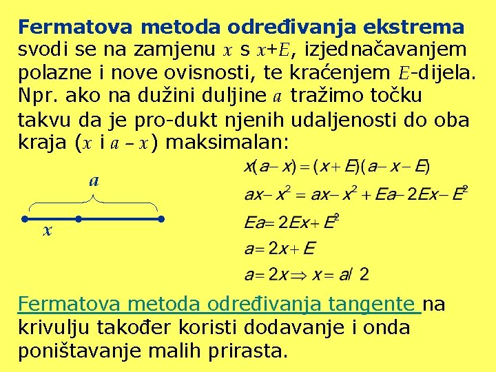 Fermatova metoda određivanja ekstrema svodi se na zamjenu x s x+E, izjednačavanjem polazne i