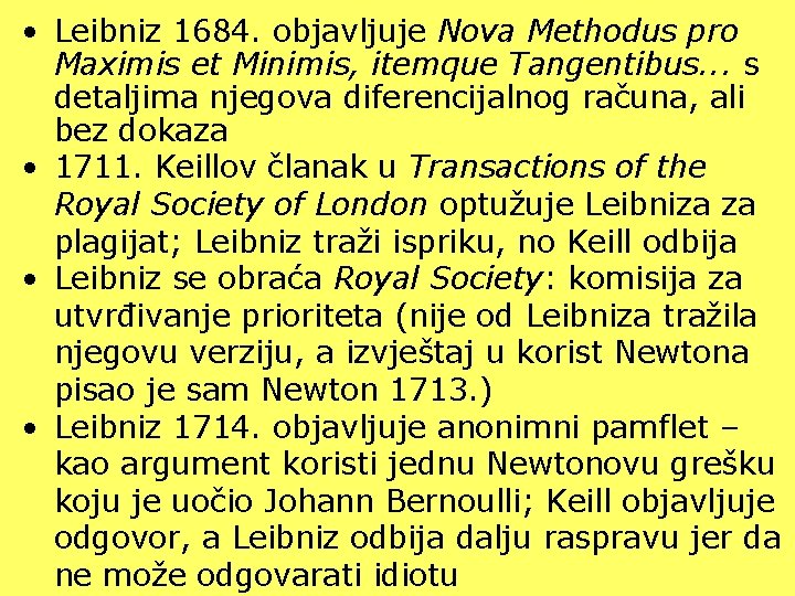 • Leibniz 1684. objavljuje Nova Methodus pro Maximis et Minimis, itemque Tangentibus. .