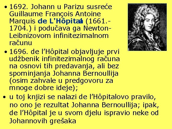  • 1692. Johann u Parizu susreće Guillaume François Antoine Marquis de L'Hôpital a