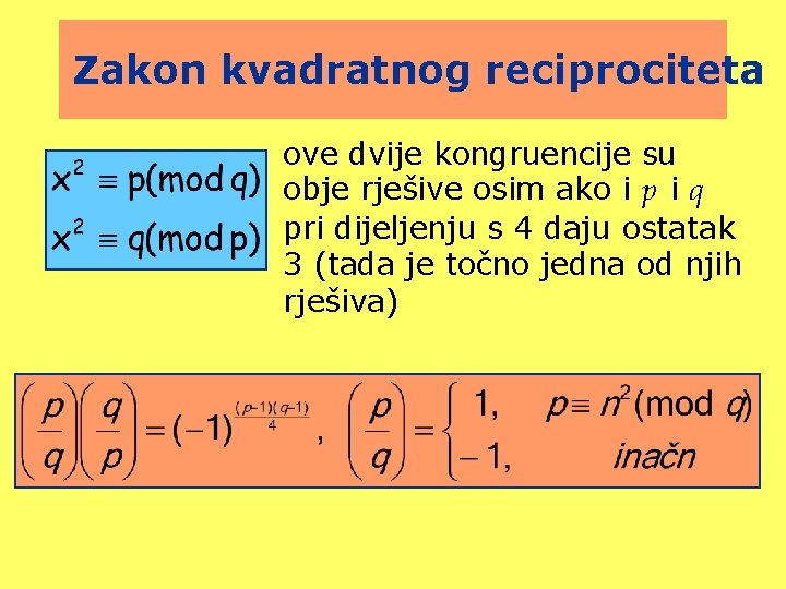 Zakon kvadratnog reciprociteta ove dvije kongruencije su obje rješive osim ako i p i