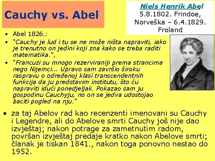 Cauchy vs. Abel Niels Henrik Abel , 5. 8. 1802. Frindoe, Norveška – 6.