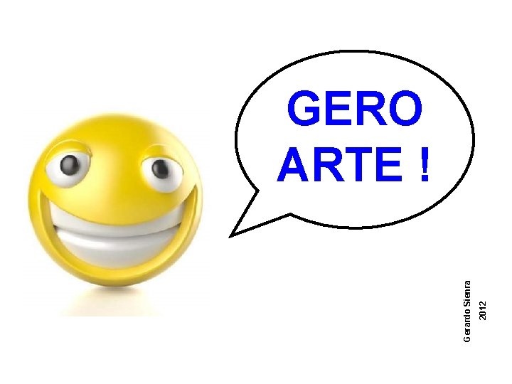 2012 Gerardo Sienra GERO ARTE ! 