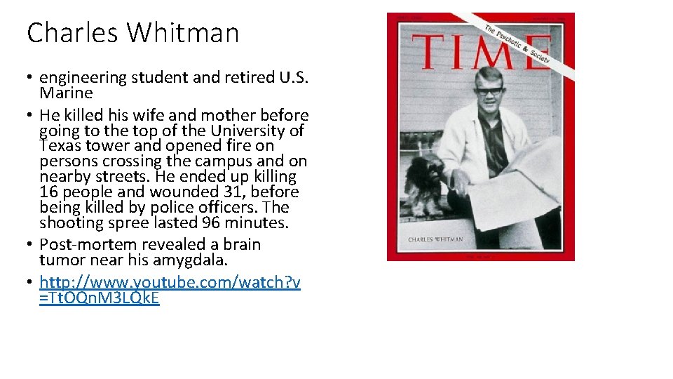 Charles Whitman • engineering student and retired U. S. Marine • He killed his