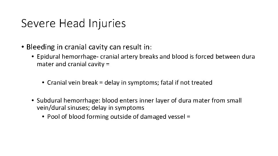 Severe Head Injuries • Bleeding in cranial cavity can result in: • Epidural hemorrhage-