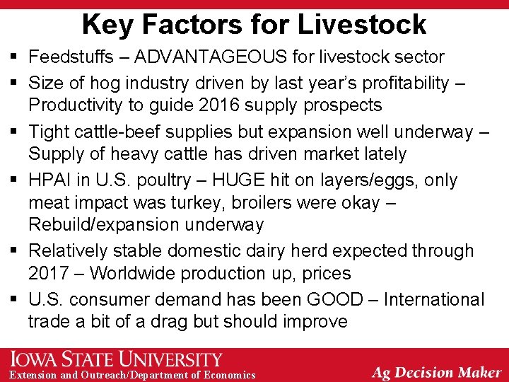 Key Factors for Livestock § Feedstuffs – ADVANTAGEOUS for livestock sector § Size of