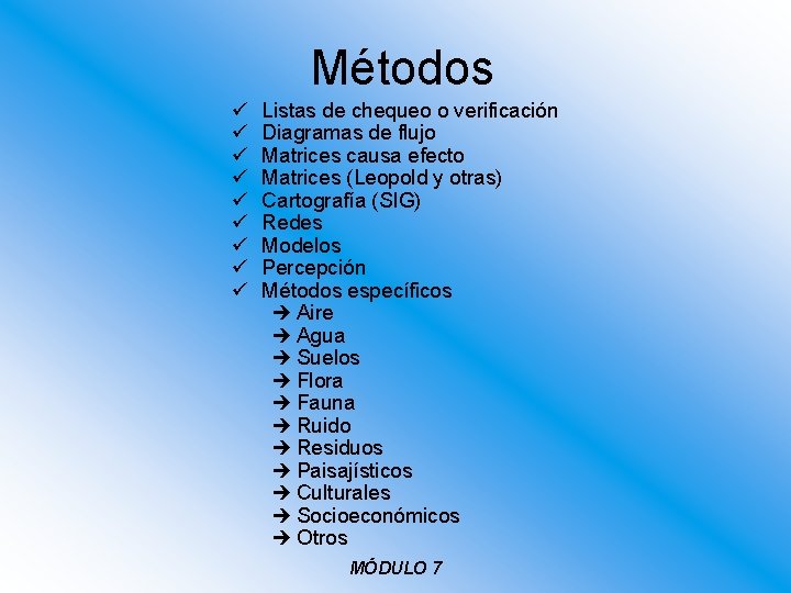 Métodos ü ü ü ü ü Listas de chequeo o verificación Diagramas de flujo