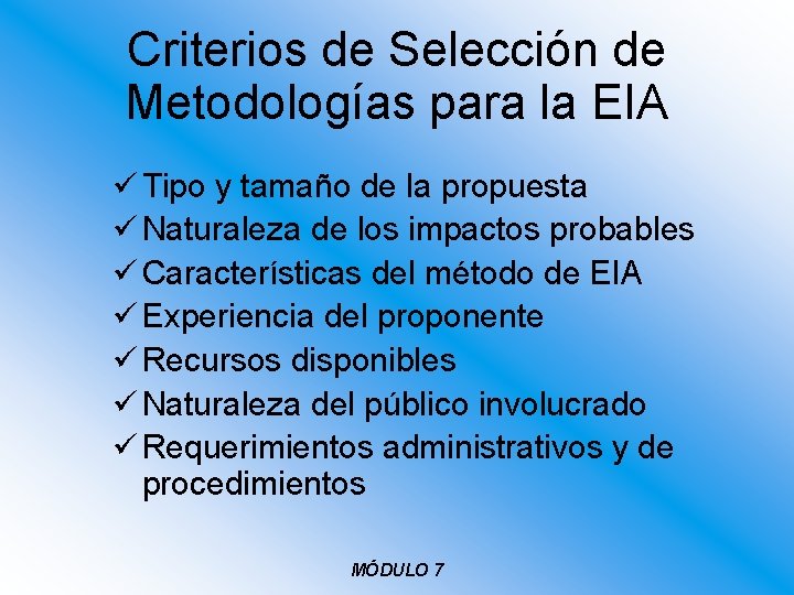 Criterios de Selección de Metodologías para la EIA ü Tipo y tamaño de la