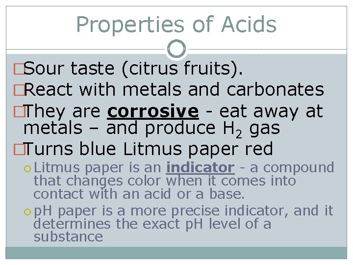 Properties of Acids �Sour taste (citrus fruits). �React with metals and carbonates �They are