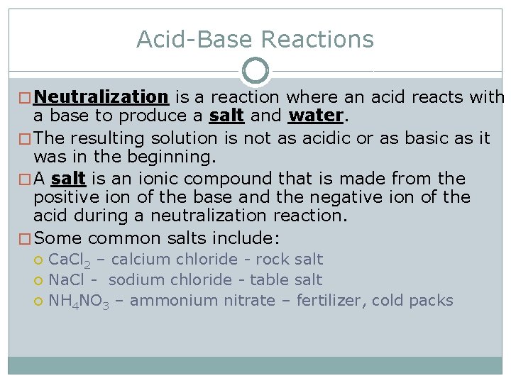 Acid-Base Reactions � Neutralization is a reaction where an acid reacts with a base