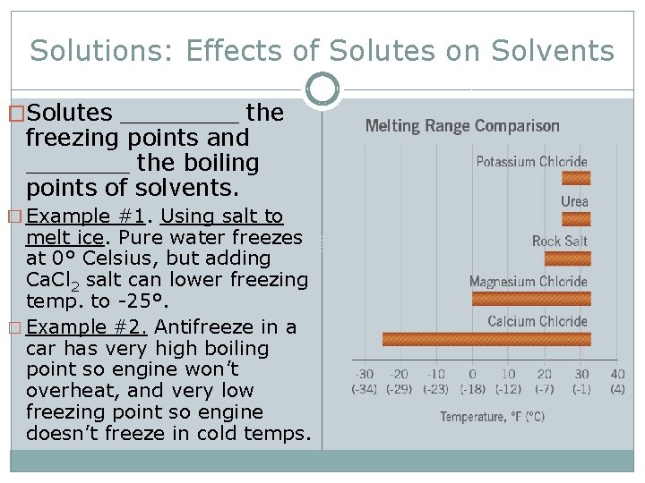 Solutions: Effects of Solutes on Solvents �Solutes ____ the freezing points and _______ the