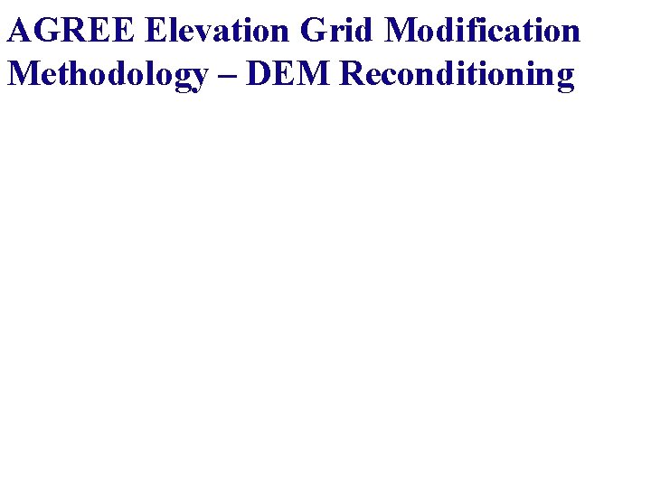 AGREE Elevation Grid Modification Methodology – DEM Reconditioning 