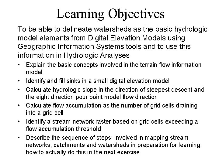 Learning Objectives To be able to delineate watersheds as the basic hydrologic model elements