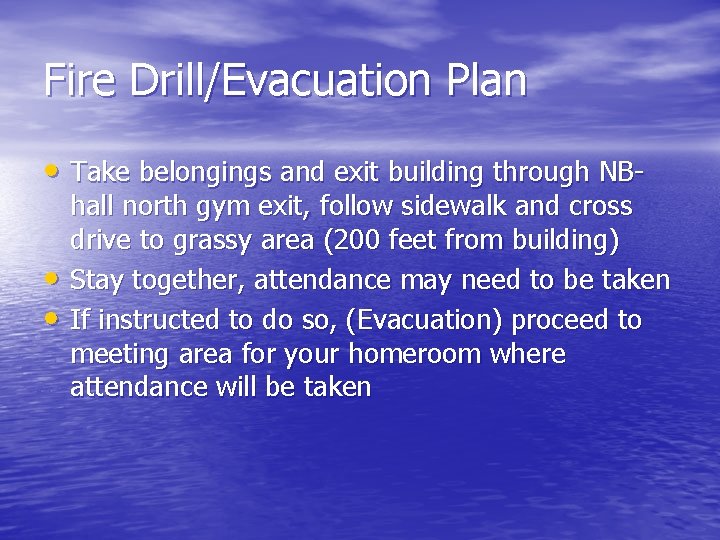 Fire Drill/Evacuation Plan • Take belongings and exit building through NB • • hall