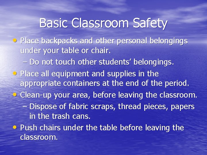 Basic Classroom Safety • Place backpacks and other personal belongings • • • under
