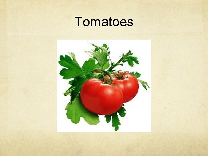 Tomatoes 