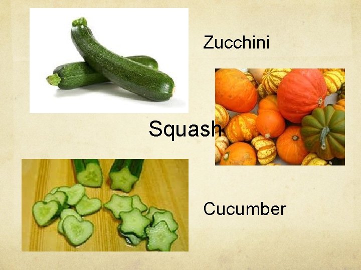 Zucchini Squash Cucumber 