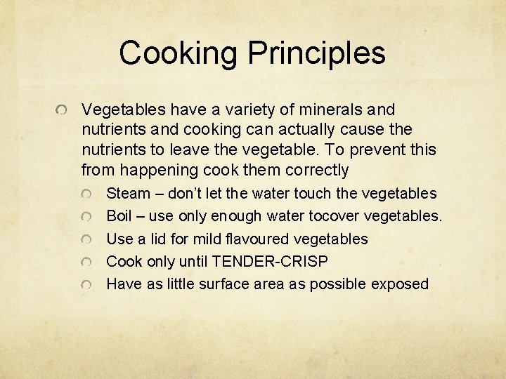 Cooking Principles Vegetables have a variety of minerals and nutrients and cooking can actually